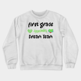 First Grade Teacher Dream Team Crewneck Sweatshirt